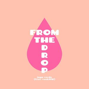 FROM THE DROP (feat. ranLOW) (Explicit)
