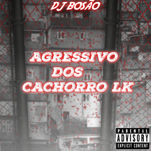 agressivo dos cachorro lk (Explicit)