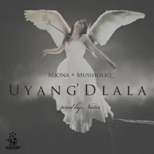 Uyang'Dlala(feat. Musiholiq)