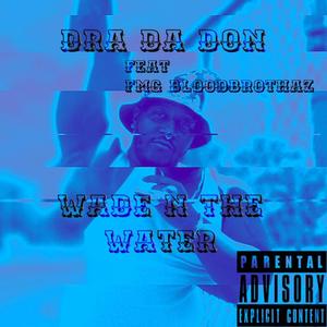 Wade N The Water (feat. F.M.G.Bloodbrothaz) [Explicit]