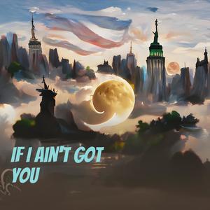If I Ain't Got You