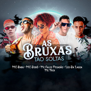 As Bruxas Tão Soltas (feat. Leo Da Lagoa & Mc Nick) [Explicit]