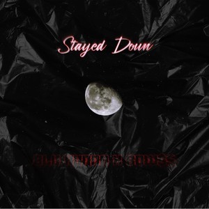 Stayed Down (Explicit)