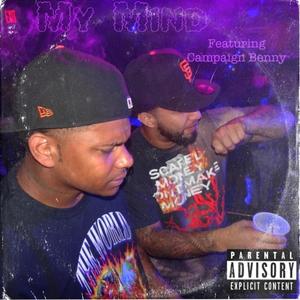 My Mind (feat. Campaign Benny) (Explicit)