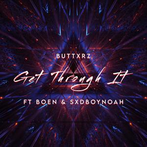 Get Through It (feat. boen & sxdboynoah) [Explicit]