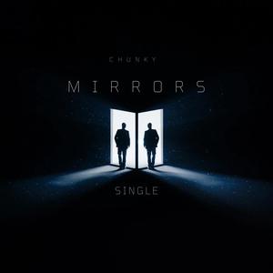 Chunky - Mirrors