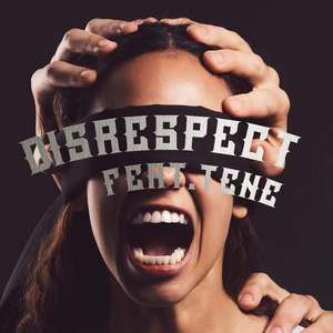 DISRESPECT (feat. Tene)