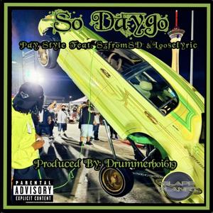 SO DAYGO (feat. Pay Style, LooseLyric & S3fromSD) [Explicit]