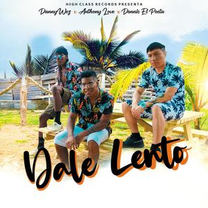 Dale Lento (feat. Anthony Love & Dennis el Poeta)