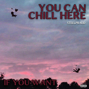 You Can Chill Here... If You Want (Explicit)