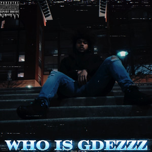Who Is Dezzz (Explicit)