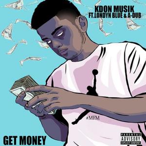 Get Money (feat. Londyn Blue & A-Dub) [Explicit]