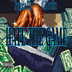 Hate The Game (feat. C.Dot6x) (Explicit)