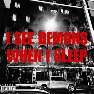 I SEE DEMONS WHEN I SLEEP (Explicit)