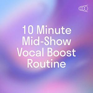 10 Minute Mid-Show Vocal Boost Routine