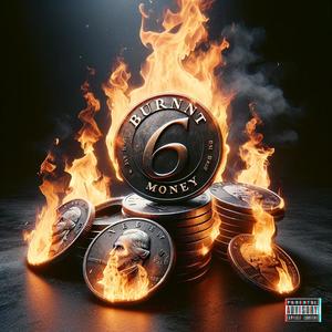 Burnt Money: 6IXTH S E N $ E (Explicit)