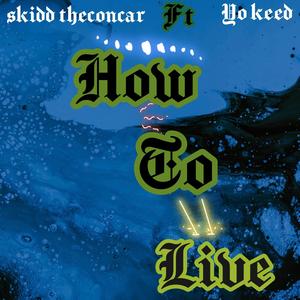 How to live (feat. Yo Keed) (Explicit)