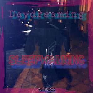 Daydreaming/Sleepwalking (feat. Akah) [Explicit]