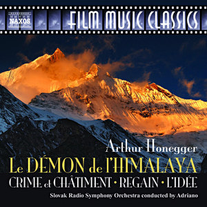 HONEGGER, A.: Demon de L'Himalaya (Le) / Crime et Chatiment / Regain / L'Idee (Slovak Radio Symphony, Adriano)