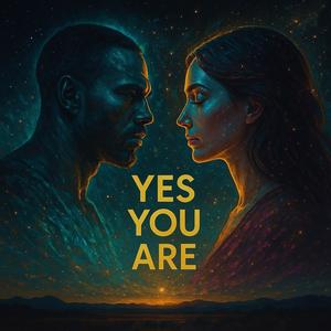 Yes You Are