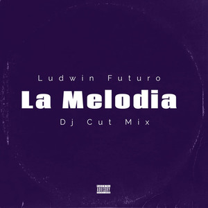 La Melodia (Dj Cut Mix) [Explicit]