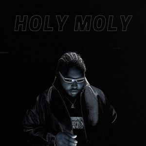 HOLY MOLY (Explicit)