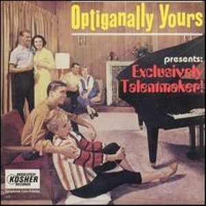 Optiganally Yours Presents: Exclusively Talentmaker