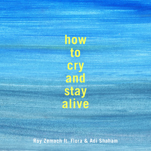 How to Cry and Stay Alive