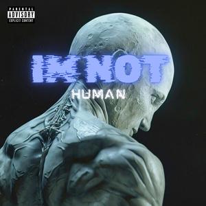 Im Not Human (Explicit)