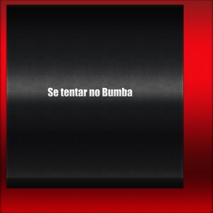 Se tentar no Bumba (Explicit)