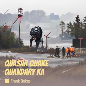 Quasar Quake Quandary Ka