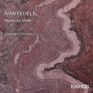 Ivan Fedele: Works for Violin