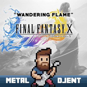 Final Fantasy X "Wandering Flame" Djent / Metal Cover