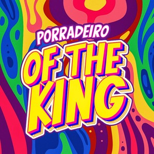 Porradeiro Of The King (Explicit)