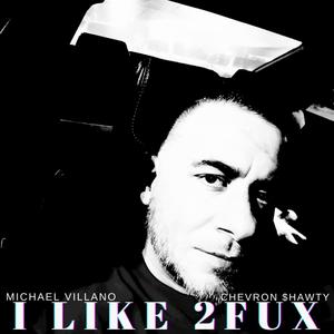 I Like 2fux (feat. Chevron $hawty) [Explicit]