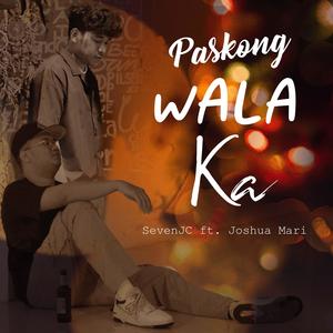 Paskong Wala Ka (feat. Joshua Mari)