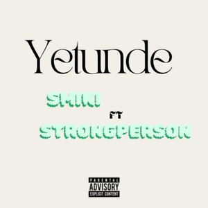 Yetunde (feat. Strongperson)