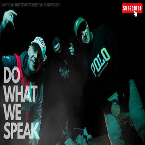 DO WHAT WE SPEAK (feat. ThirtyNine ThirtyOne & Northside JD) (Explicit)