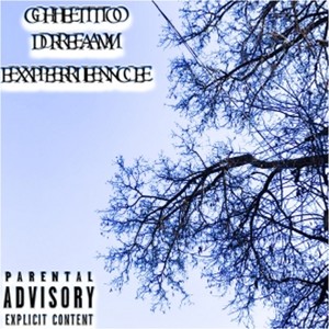 Ghetto Dream Experience (Explicit)