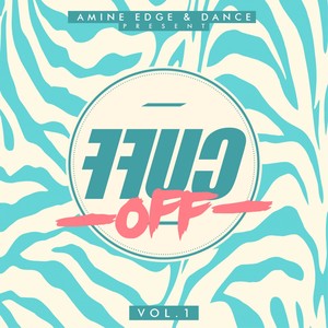 Amine Edge & DANCE Presents FFUC OFF Vol. 1 (Explicit)