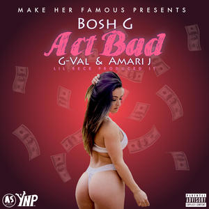 Act Bad (feat. Bosh G & G-Val) [Radio Edit]