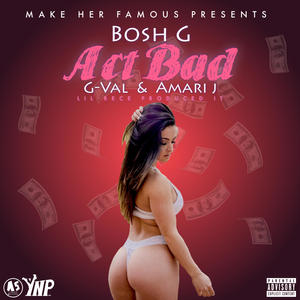 Act Bad (feat. Bosh G & G-Val) (Radio Edit)