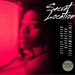 Secret Location (feat. Blvckstvr & TedFromTheNine7) [Explicit]