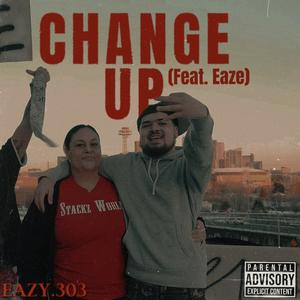 Change Up (feat. Eaze) (Explicit)