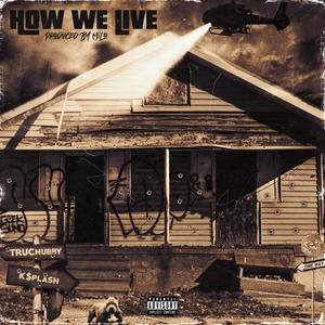 How We Live(feat. K$plash) (Explicit)