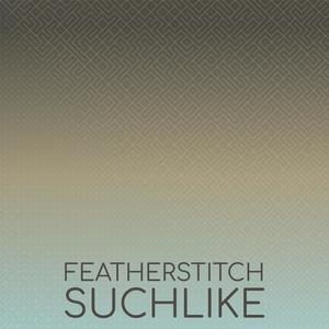 Featherstitch Suchlike