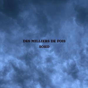 DES MILLIERS DE FOIS (Explicit)