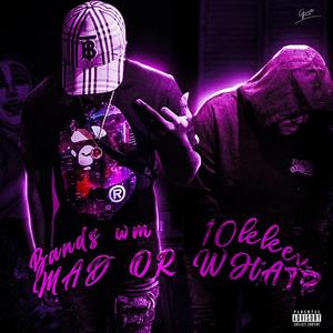 Mad Or What (feat. 10kkev) [Explicit]