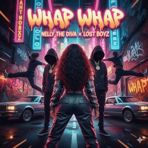 WHAP WHAP (NELLY THE DIVA) (feat. LOST BOYZ) (Explicit)
