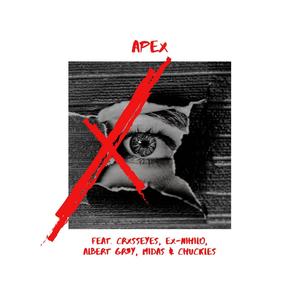 Apex (feat. CRXSSEYES, Ex-Nihilo, Midas, Albert Gr3y & Chuckles) (Explicit)